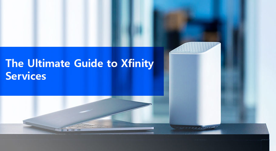 The Ultimate Guide to Xfinity Services 2023